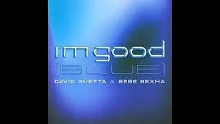 David Guetta Ft  Bebe Rexha   I'm Good