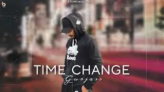 Time Change (Official Video) Gurjass | B Town Music | Latest Punjabi Songs 2023 | New Punjabi Songs