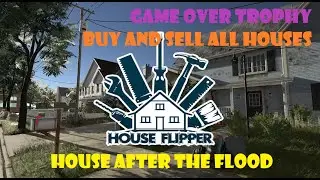 HOUSE FLIPPER - House 4 - House After The Flood - Game Over Trophy