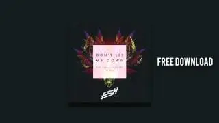 The Chainsmokers Feat. Daya - Don't Let Me Down (ESH Remix)