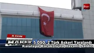 Teröristlerden Kalatepe Karakolu'na havanlı saldırı 17 ŞUBAT 2018   8gunhaber
