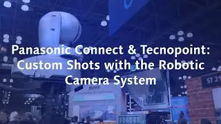 Panasonic Connect & Tecnopoint: Custom Shots with the Robotic Camera System