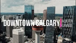 Downtown Calgary, Alberta, Canada | 4K Drone Footage