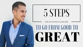 5 STEPS for Athletes & Coaches to go from Good to GREAT