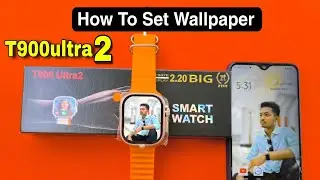T900 Ultra 2 Smartwatch Connect To Phone | How To Set Photo In Smartwatche | T900 Ultra 2