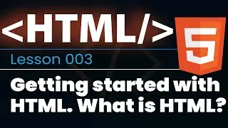 Getting Started with HTML. What is HTML? | HTML Course for Absolute Beginners