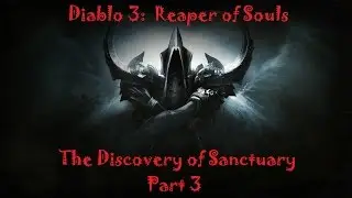 Diablo 3 RoS - The Discovery of Sanctuary Part 3