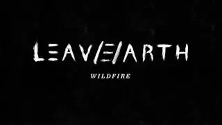 LEAV/E/ARTH - Wildfire