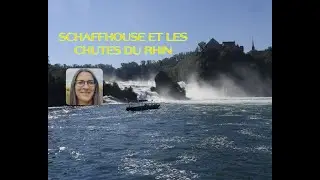 Schaffhouse et les chutes du Rhin