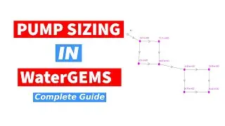 Pump Sizing & Pumping Water Network Design with WaterGEMS Software | WaterGEMS Tutorial