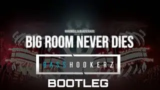 Hardwell & Blasterjaxx feat. Mitch Crown  - Bigroom Never Dies (BASSHOOKERZ Bootleg)