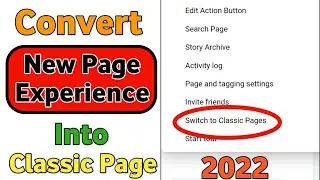 How To Convert Facebook New Page Experience Into Classic Page