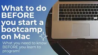 What to do BEFORE you start a bootcamp (on a Mac)