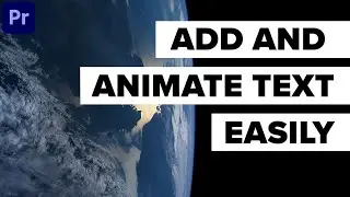 How to Easily Add Text and Animate Text in Premiere Pro