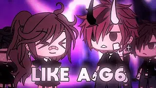 Like A G6 || glmv || Gacha Life ||