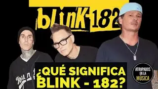 ¿Qué significa Blink - 182? Uno de los misterios más grandes de la música