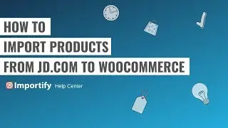 How to import JD.com products to Woocommerce using Importify?