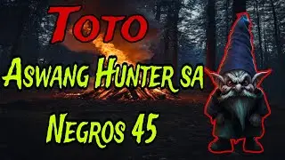 TOTO ASWANG HUNTER SA NEGROS (PART 45) TAGALOG ASWANG STORY