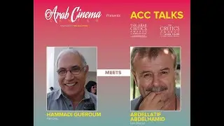 ACC Talks: EP11: Hammadi Gueroum Meets Abdellatif Abdelhamid