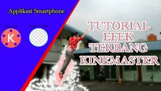 Tutorial Efek Terbang di HP ANDROID | KINEMASTER TUTORIAL