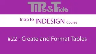 #22   Create and Format Tables | Intro to InDesign Course