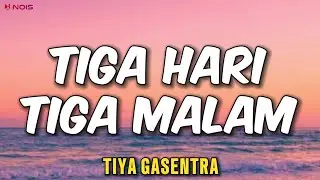 TIYA GASENTRA - TIGA HARI TIGA MALAM| LIRIK LAGU