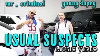 Mr.  Criminal - Usual Suspects featuring Young Dopey  (Music Video)