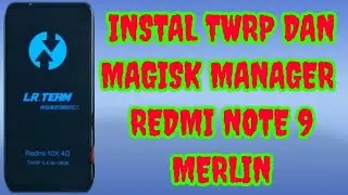 CARA PASANG TWRP DAN ROOT MAGISK NOTE 9 (MERLIN)