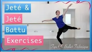 Exercise For Jeté And Jeté Battu - Jeté Jumps Part 4 | Tips On Ballet Technique