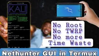 Kali Nethunter GUI Using Termux | No Root No TWRP No Time Wasting