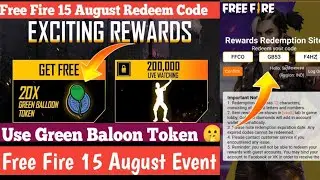 Free Fire 15 August Redeem code | FFCO Redeem Code | Use Of Green Baloon Token |FF Today Redeem Code