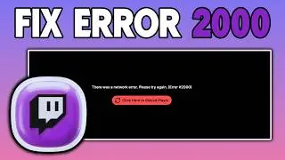 How to Fix Twitch Error Code 2000 (Network Error Fix 2026)