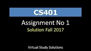 CS401 Assignment 1 Solution - Fall 2017 - VU Students