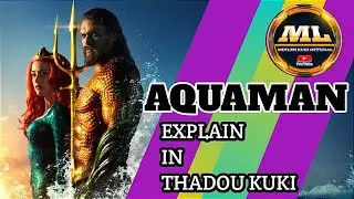 AQUAMAN___EXPLAIN IN THADOU KUKI ||Minlen||