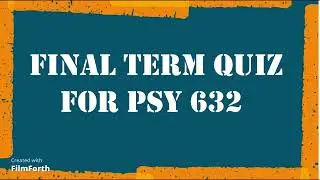 Important MCQ's | For PSY 632 | Quiz | For Final Term