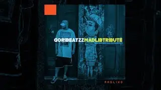 Goribeatzz - Madlixo (Madlib Tribute)