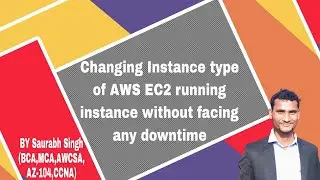 Changing Instance type of AWS EC2 running instance without facing any downtime