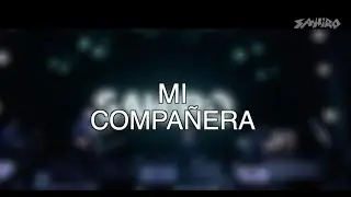 Sahiro - Mi compañera En vivo