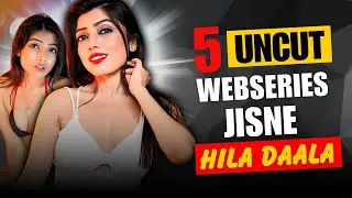 Top 5 Indian Uncut Web Series To Watch Alone In 2025 | High Rated Uncut Webseries List