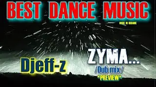 Best Dance Music... Djeff-z -- ZYMA... (Dub Mix)  *PREVIEW*