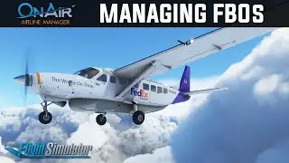 OnAir Airline Manager - Creating and Managing FBOs | Microsoft Flight Simulator 2020