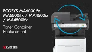 ECOSYS MA6000ifx/ MA5500ifx/ MA4500ix/ MA4500ifx Toner Container Replacement