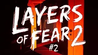 🔴Вторые слои страха продолжение🔴 / Layers of Fear 2 #2