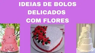 Bolos decorados - Bolos decorados com flores - bolos delicados