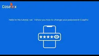How to Change the Password in CaseFox Legal Software