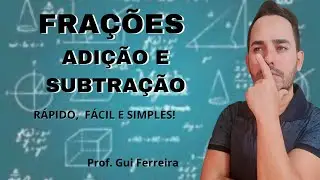 FRAÇÕES -  ADIÇÃO E SUBTRAÇÃO ( SIMPLES E FÁCIL )