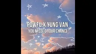 Powfu x Yung Van - you missed your chance (Lyrics)