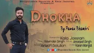 Dhokha | ਧੋਖਾ | Pawan Bhambri | Bhupindera Records | Latest Punjabi Song 2021