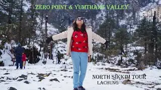 Lachen to Lachung। Zero Point, Yumthang Valley & Katao। North Sikkim Tour Guide - Part 2