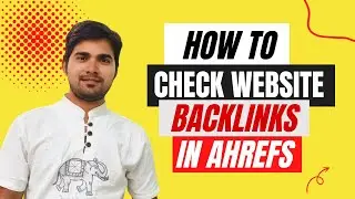 How to check Website Backlink in Ahrefs | How to check Dofollow and Nofollow backlink in Ahrefs